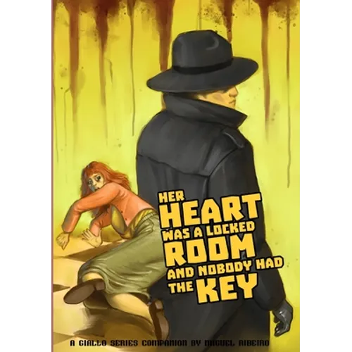 Her Heart was a Locked Room, and Nobody had the Key: A Giallo Series Companion by Miguel Ribeiro
