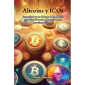 Altcoins y ICOs: Sumergiéndose en el Mundo de las Altcoins y las ICOs: Liberando el Potencial de las Inversiones Digitales