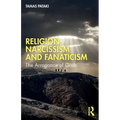 Religion, Narcissism and Fanaticism: The Arrogance of Gods