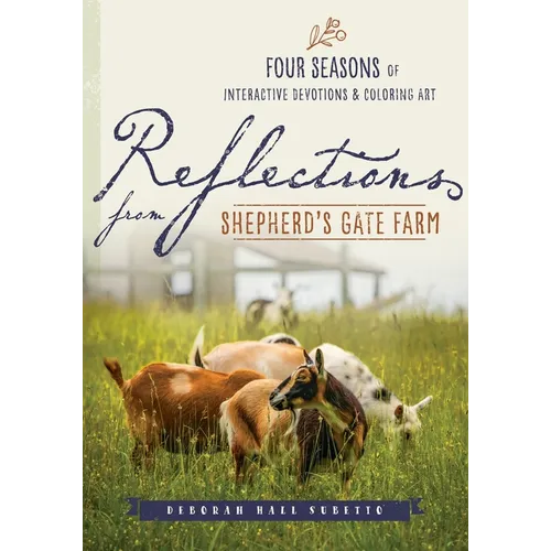 Reflections from Shepherd's Gate Farm: Four Seasons of Interactive Devotions and Coloring Art