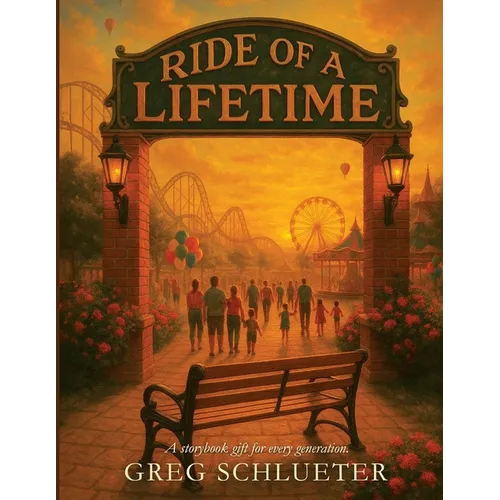 Ride Of A Lifetime: A Storybook Gift For Every Generation