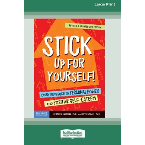Stick Up for Yourself!: Every Kid's Guide to Personal Power and Positive Self-Esteem [Standard Large Print 16 Pt Edition]