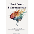Hack Your Subconscious