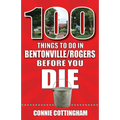 100 Things to Do in Bentonville and Rogers Before You Die