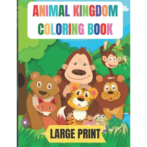 large print animal kingdom coloring book: 50 Amazing coloring pages with thick lines, very easy for beginners- 8.5*11 inche large papers