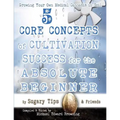 Growing Your Own Medical Cannabis in Soil: 5 Core Concepts of Cultivation Success for the Absolute Beginner