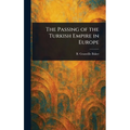 The Passing of the Turkish Empire in Europe