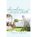 Seamless Faith: Simple Practices for Daily Family Life