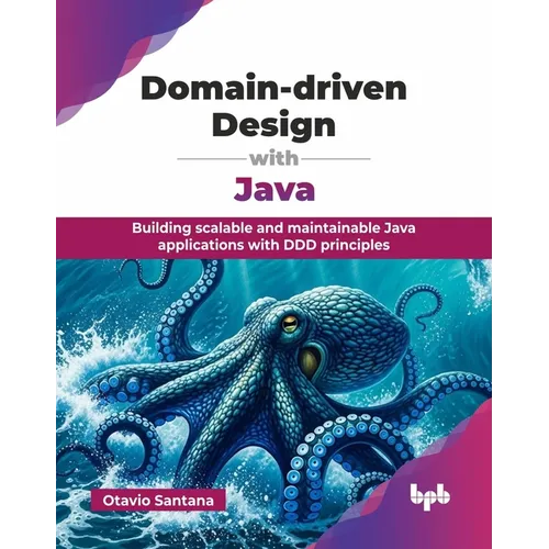 Domain-driven Design with Java: Building scalable and maintainable Java applications with DDD principles (English Edition)