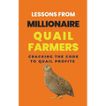 Lessons From Millionaire Quail Farmers: Cracking the Code to Quail Profits
