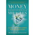 Money, Manifestation & Miracles: A Guide to Transforming Women's Relationships with Money