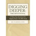 Digging Deeper: the Devotional: A Thirty-Day Devotional for Digging Deeper: the Bible Study