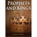 Prophets and Kings: (Patriarchs and Prophets, Desire of Ages, Acts of Apostles, The Great Controversy, country living counsels, adventist