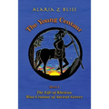 The Young Centaur: Book I The Life of Kheiron, Wise Centaur of Ancient Greece