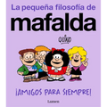 ¡Amigos Para Siempre! (La Pequeña Filosofía de Mafalda) / Friends Forever! (La Pequeña Filosofía de Mafalda)