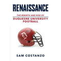 Rennaissance: The Rebirth and Rise of Duquesne University Football