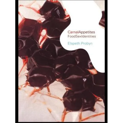 Carnal Appetites: Foodsexidentities