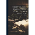 The Byerlys of Carolina / by Wesley Grimes Byerly, Jr.