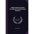 High Frequency Sound According to the Boltzmann Equation
