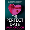 The Perfect Date: A totally addictive psychological thriller with a heart-stopping twist