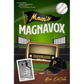 Mom's Magnavox: A Story About Family, Growing Up, & Of Course, the Pittsburgh Pirates