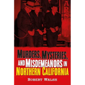 Murders, Mysteries and Misdemeanors in Northern California