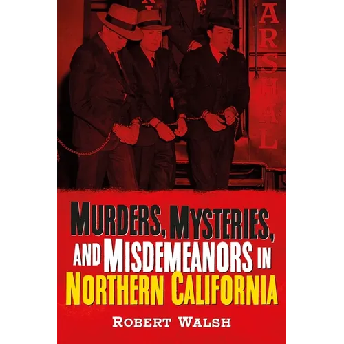 Murders, Mysteries and Misdemeanors in Northern California