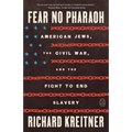 Fear No Pharaoh: American Jews, the Civil War, and the Fight to End Slavery