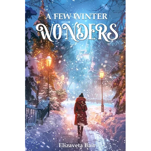A Few Winter Wonders: A collection of enchanting Christmas and New Year tales