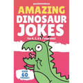Amazing Dinosaur Jokes for 4, 5, 6 & 7 year olds!: The funniest jokes this side of the jurassic!