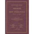 Dictionnaire Manuel de Diplomatie et de Droit International: Public et Prive