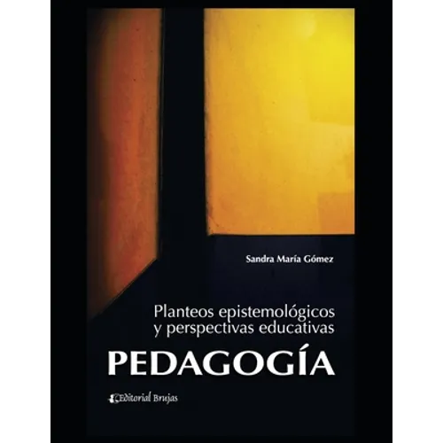 Pedagogía: Planteos epistemológicos y perspectivas educativas