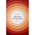 Spiritual Discipleship: Principles of Following Christ for Every Believer