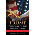 DONALD J. TRUMP President of the United States: Another Flawed Man Chosen by God
