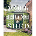 Work from Shed: Inspirational Garden Offices from Around the World