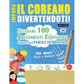 Impara Il Coreano Divertendoti! - Per Adulti: Facile a Avanzato - Studiare 100 Argomenti Essenziali Grazie Alle Parole Intrecciate - Vol.1