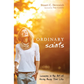 Ordinary Saints: Lessons in the Art of Giving Away Your Life