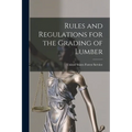 Rules and Regulations for the Grading of Lumber