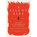 A Silent Fire: The Story of Inflammation, Diet, and Disease