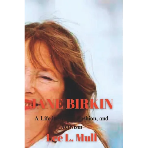 Jane Birkin: A Life in Music, Fashion, and Activism