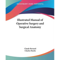 Illustrated Manual of Operative Surgery and Surgical Anatomy