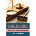 Broken Justice: When Lawless Gangs Capture the State