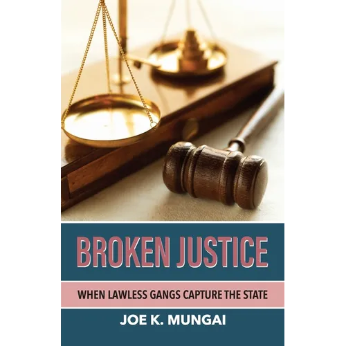 Broken Justice: When Lawless Gangs Capture the State