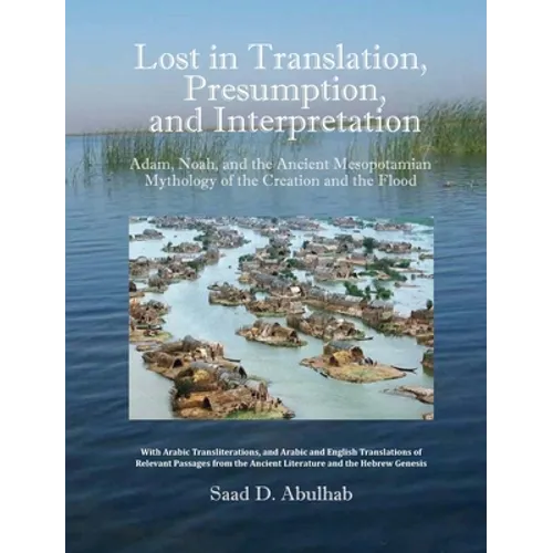 Lost in Translation, Presumption, and Interpretation: Adam, Noah, and the Ancient Mesopotamian Mythology of the Creation and the Flood