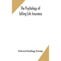 The Psychology Of Selling Life Insurance