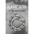 Slavic Soul Myths and Legends: Mythology Fairy Tales Paganism Applications Devil's Demons Monsters Witchcraft Polish Legends Creatures