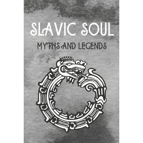 Slavic Soul Myths and Legends: Mythology Fairy Tales Paganism Applications Devil's Demons Monsters Witchcraft Polish Legends Creatures