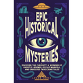 Epic Historical Mysteries: Discover the Curiosity & Wonder of Ghostly Legends, Occult Marvels, and Unsolved True Crime Tales