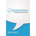 Graciousness: Tempering Truth with Love