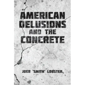 American Delusions and the Concrete